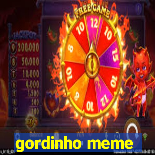 gordinho meme